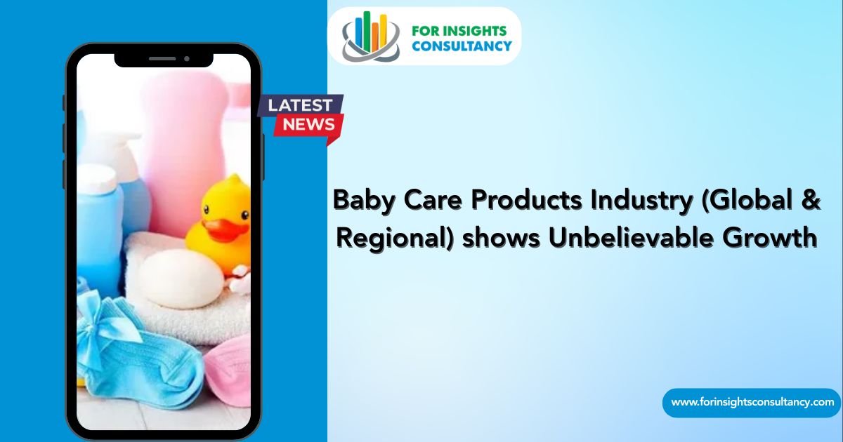 Baby Care Products Industry Latest News | For Insights Consultancy
