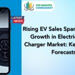 Rising EV Sales Spark Explosive Growth in Electric Vehicle Charger Market: Key Trends & Forecasts