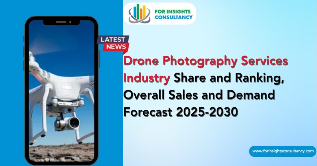 Drone Photography Services Latest News | For Insights Consultancy
